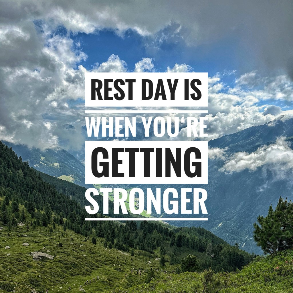 Rest day — Because That’s When You Get Stronger